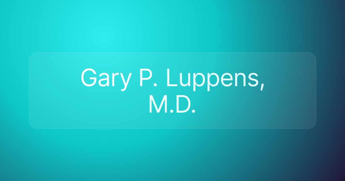Gary P. Luppens, M.D.