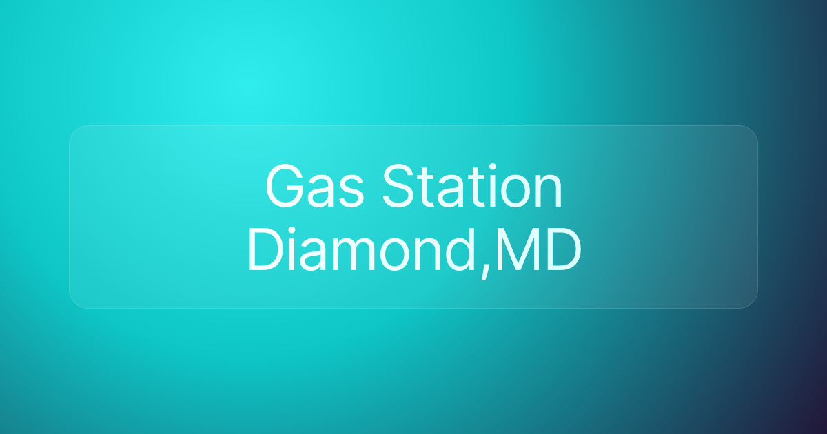 Gas Station Diamond,MD