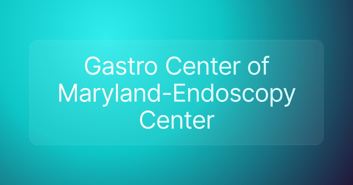 Gastro Center of Maryland-Endoscopy Center