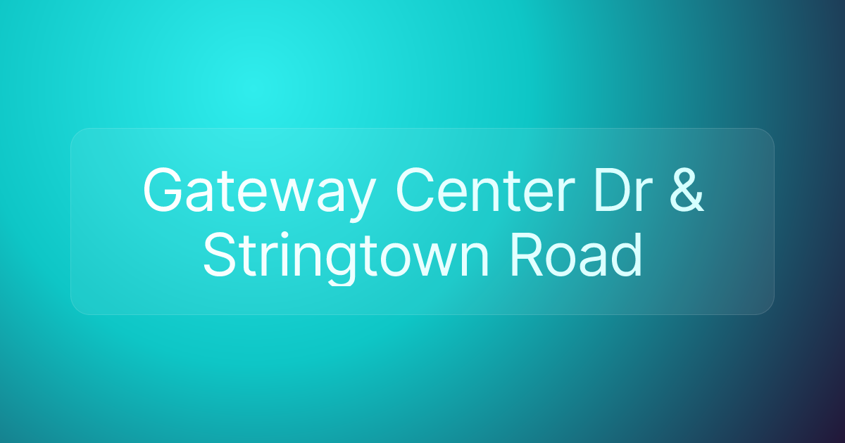 Gateway Center Dr & Stringtown Road