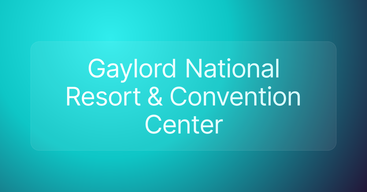 Gaylord National Resort & Convention Center
