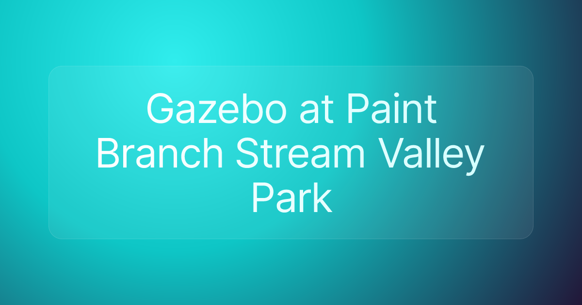 Gazebo at Paint Branch Stream Valley Park