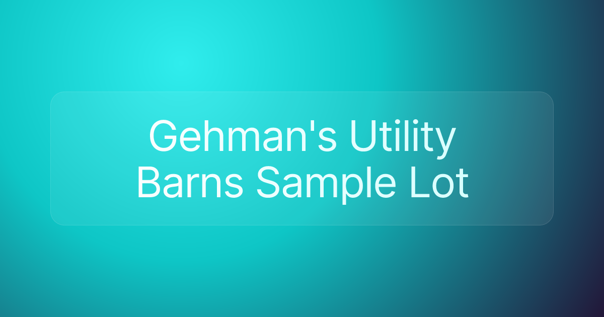 Gehman's Utility Barns Sample Lot