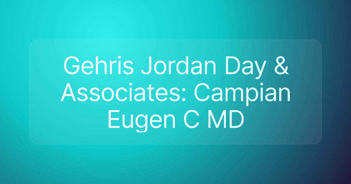 Gehris Jordan Day & Associates: Campian Eugen C MD