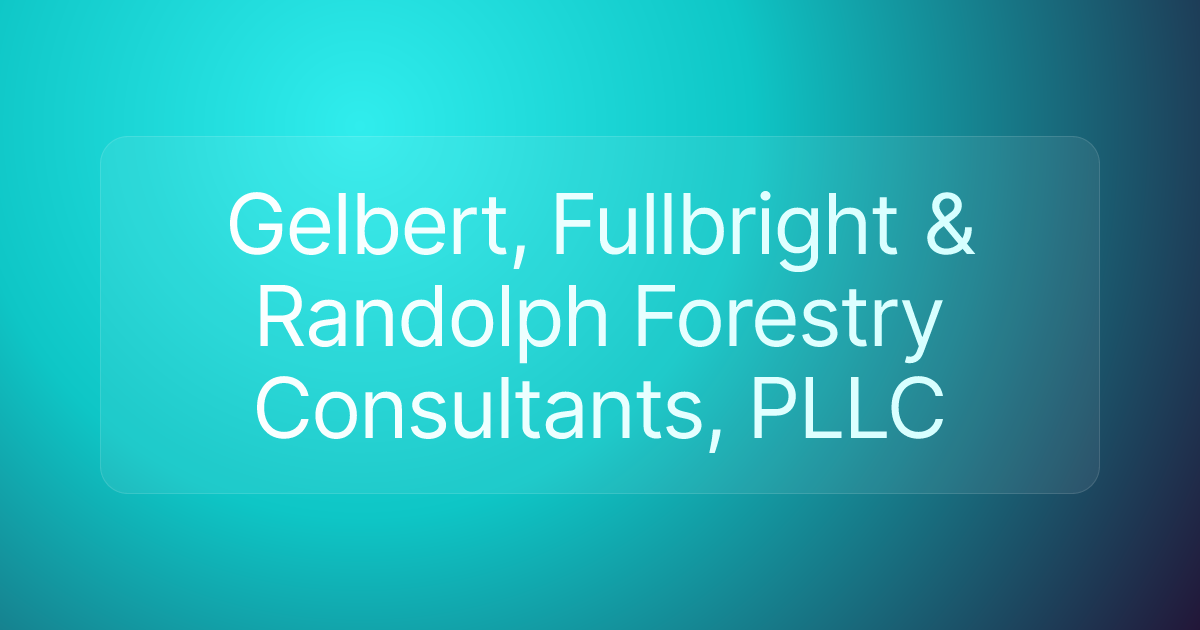 Gelbert, Fullbright & Randolph Forestry Consultants, PLLC