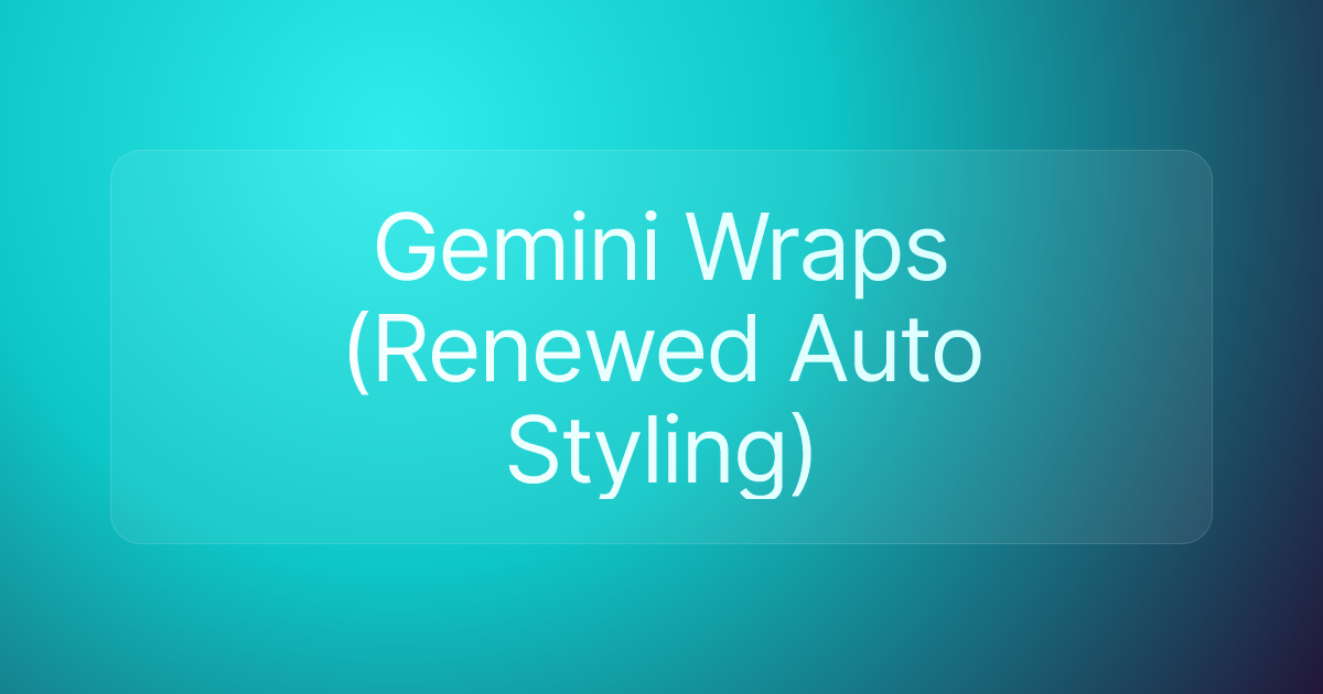 Gemini Wraps (Renewed Auto Styling)
