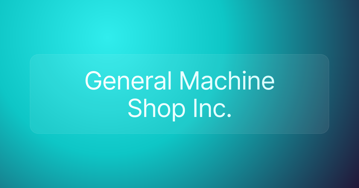 General Machine Shop Inc.