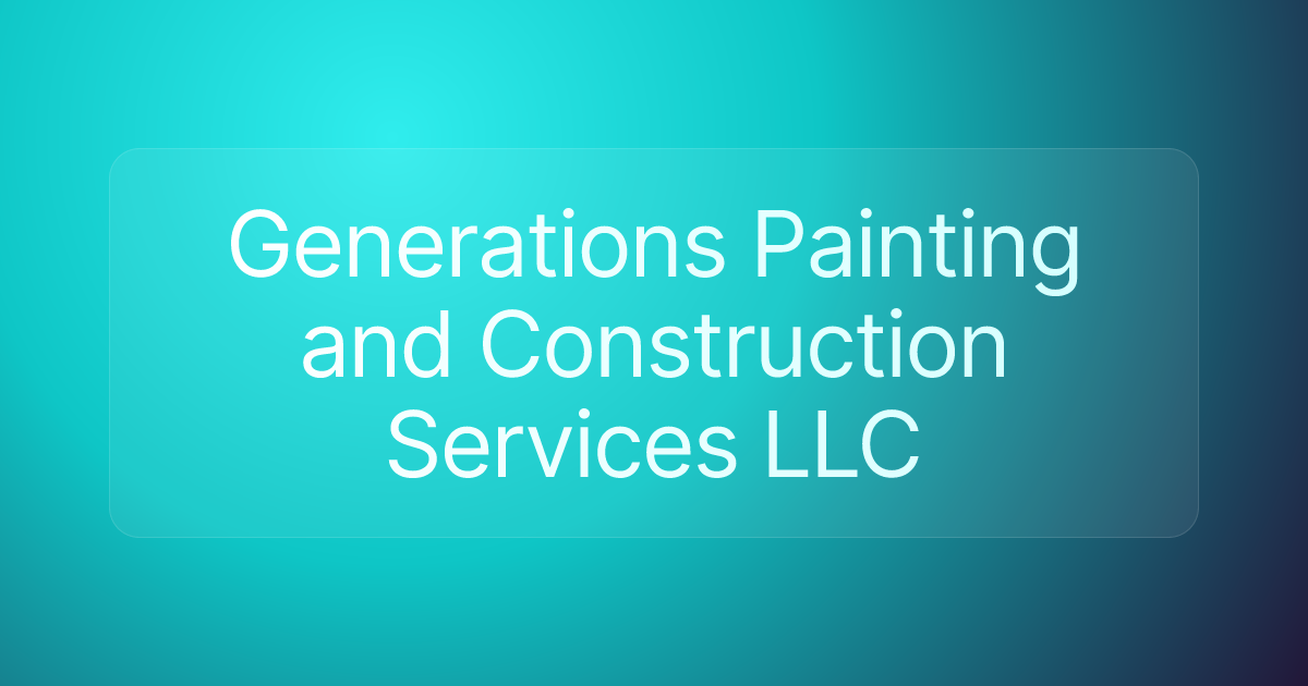 Generations Painting and Construction Services LLC