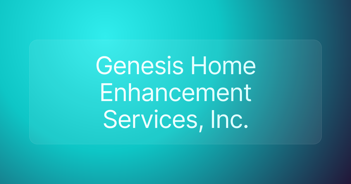 Genesis Home Enhancement Services, Inc.