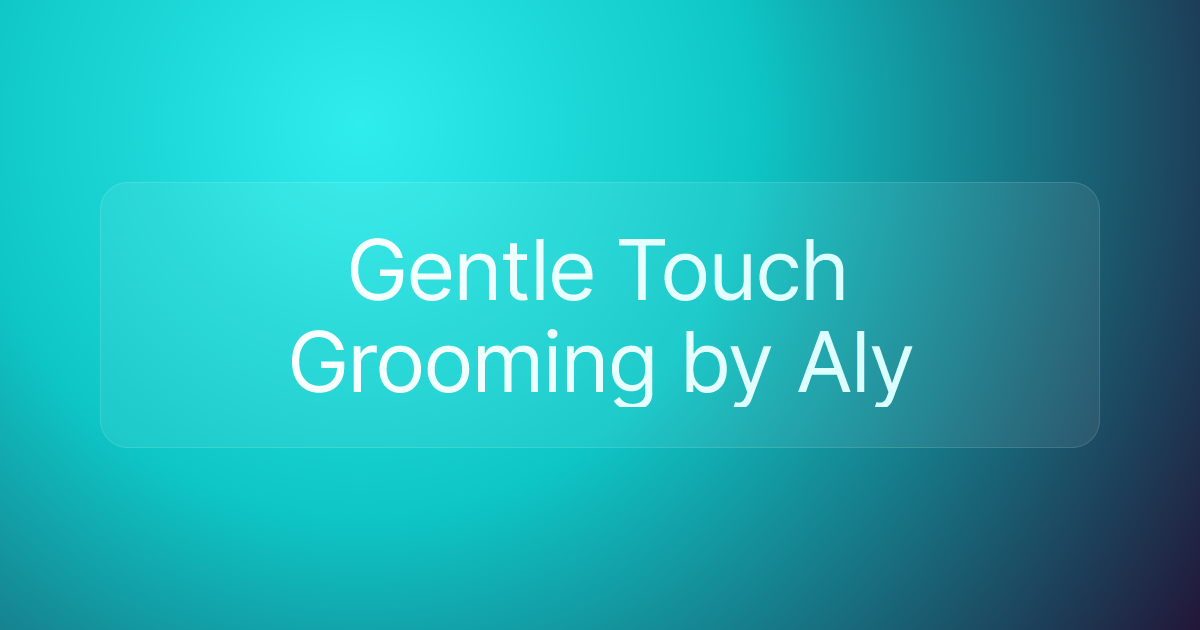 Gentle Touch Grooming by Aly