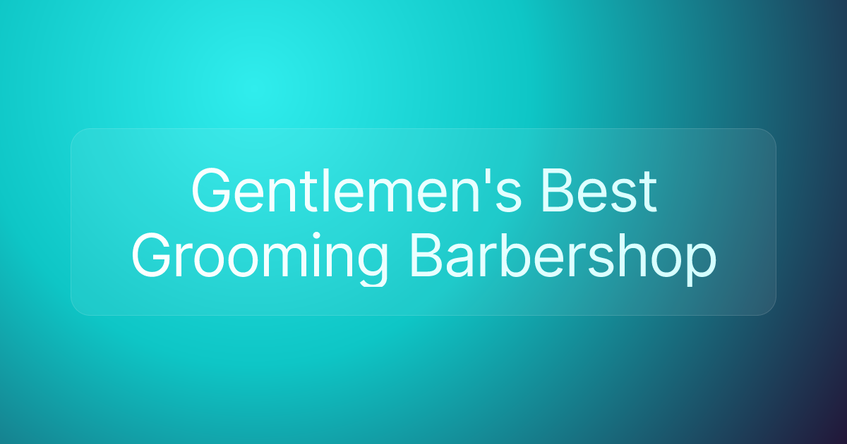 Gentlemen's Best Grooming Barbershop