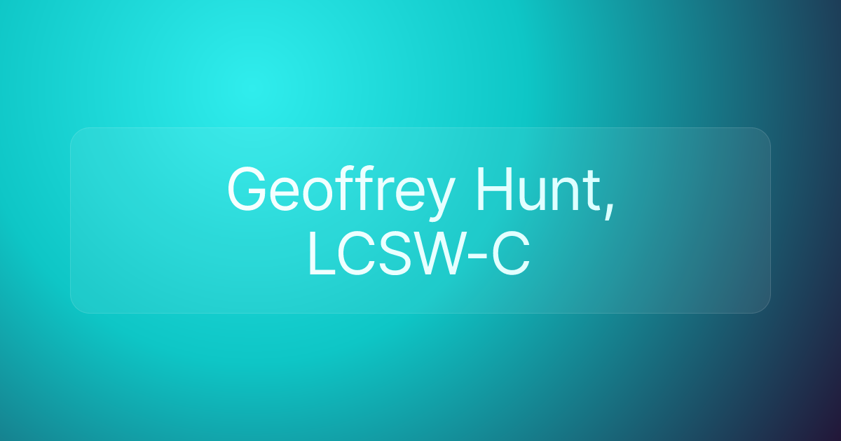 Geoffrey Hunt, LCSW-C