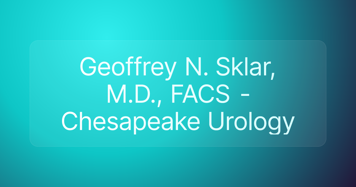 Geoffrey N. Sklar, M.D., FACS - Chesapeake Urology