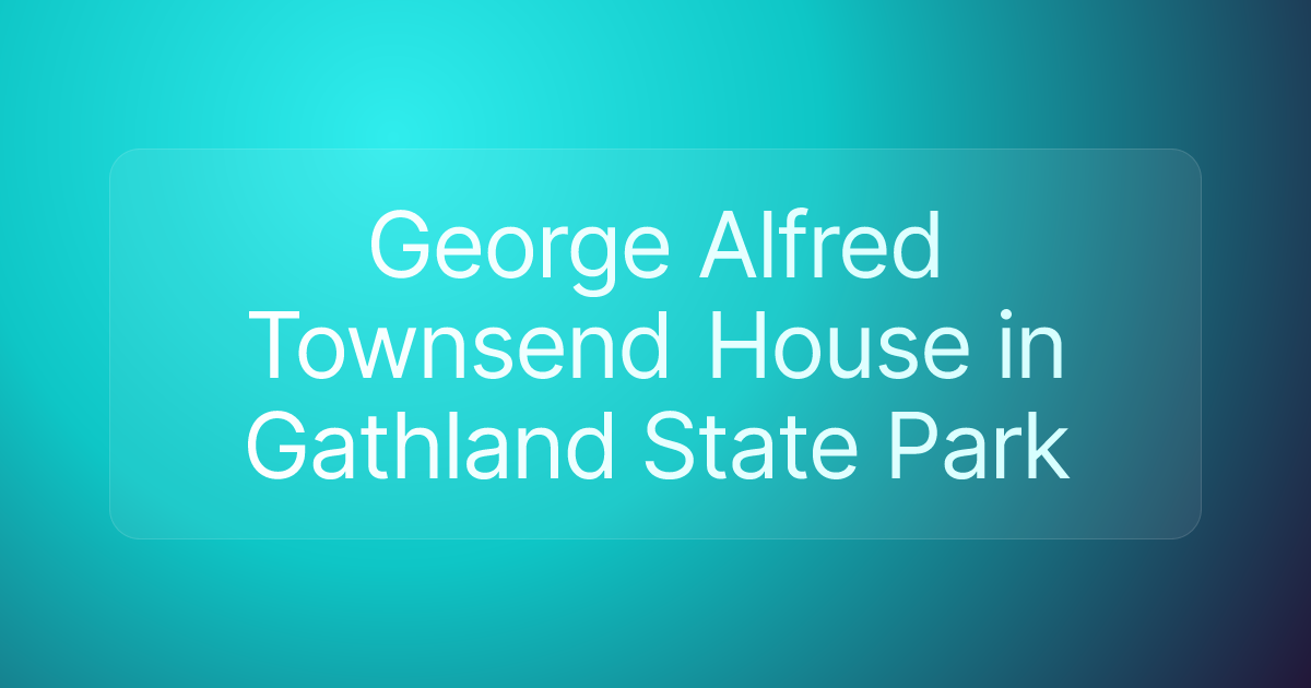 George Alfred Townsend House in Gathland State Park