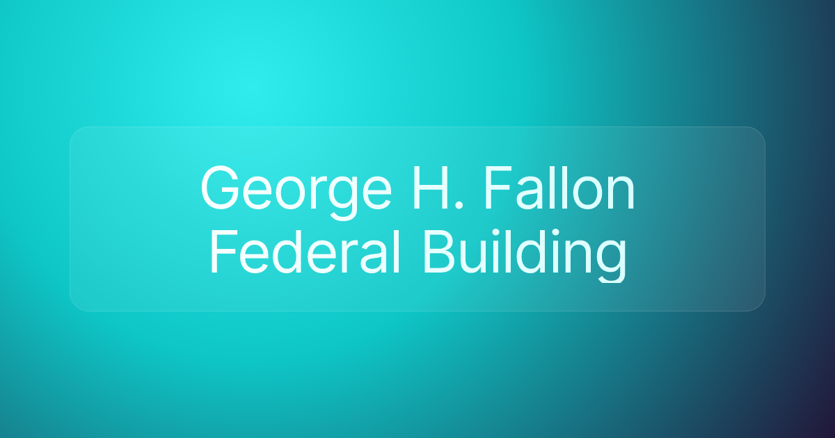George H. Fallon Federal Building