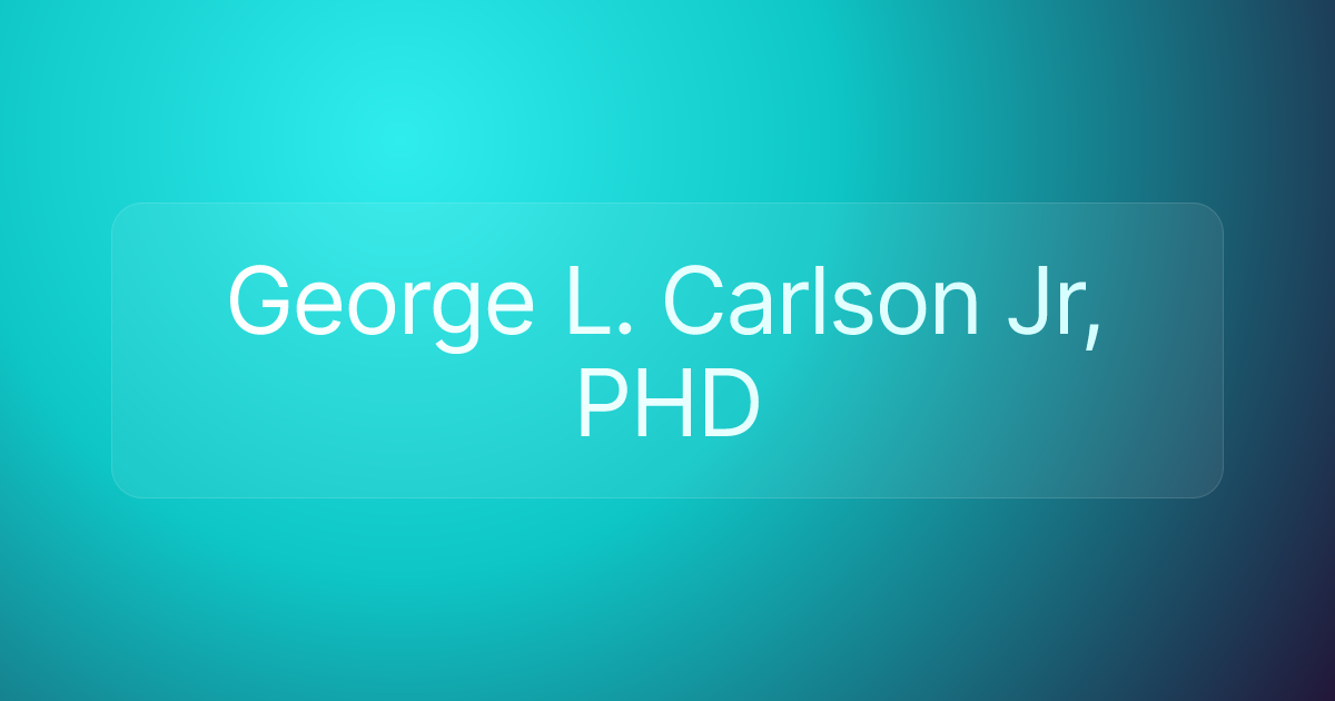 George L. Carlson Jr, PHD