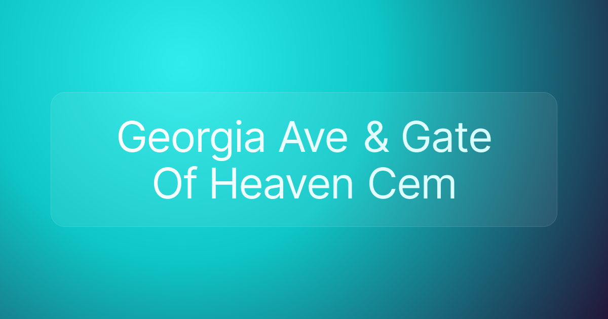 Georgia Ave & Gate Of Heaven Cem