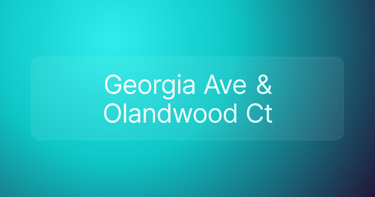 Georgia Ave & Olandwood Ct