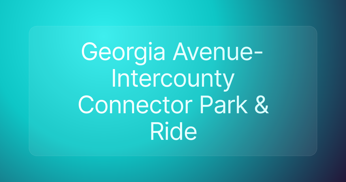 Georgia Avenue-Intercounty Connector Park & Ride