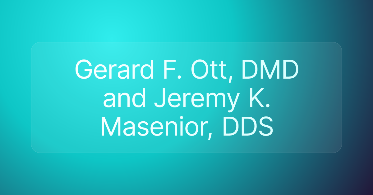 Gerard F. Ott, DMD and Jeremy K. Masenior, DDS