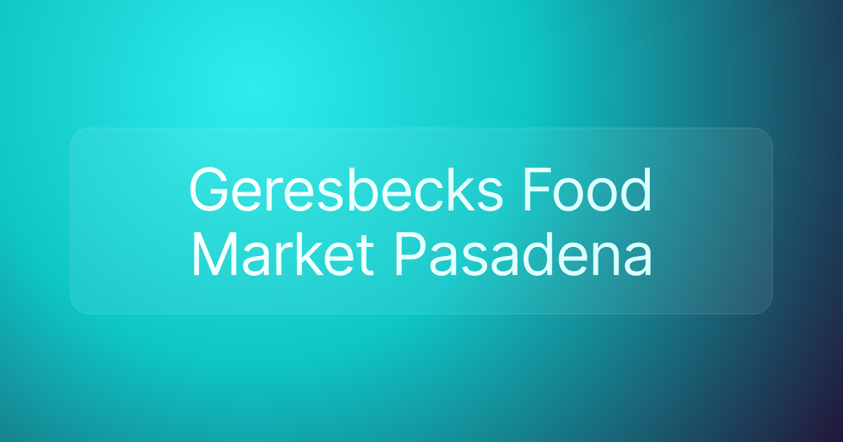 Geresbecks Food Market Pasadena