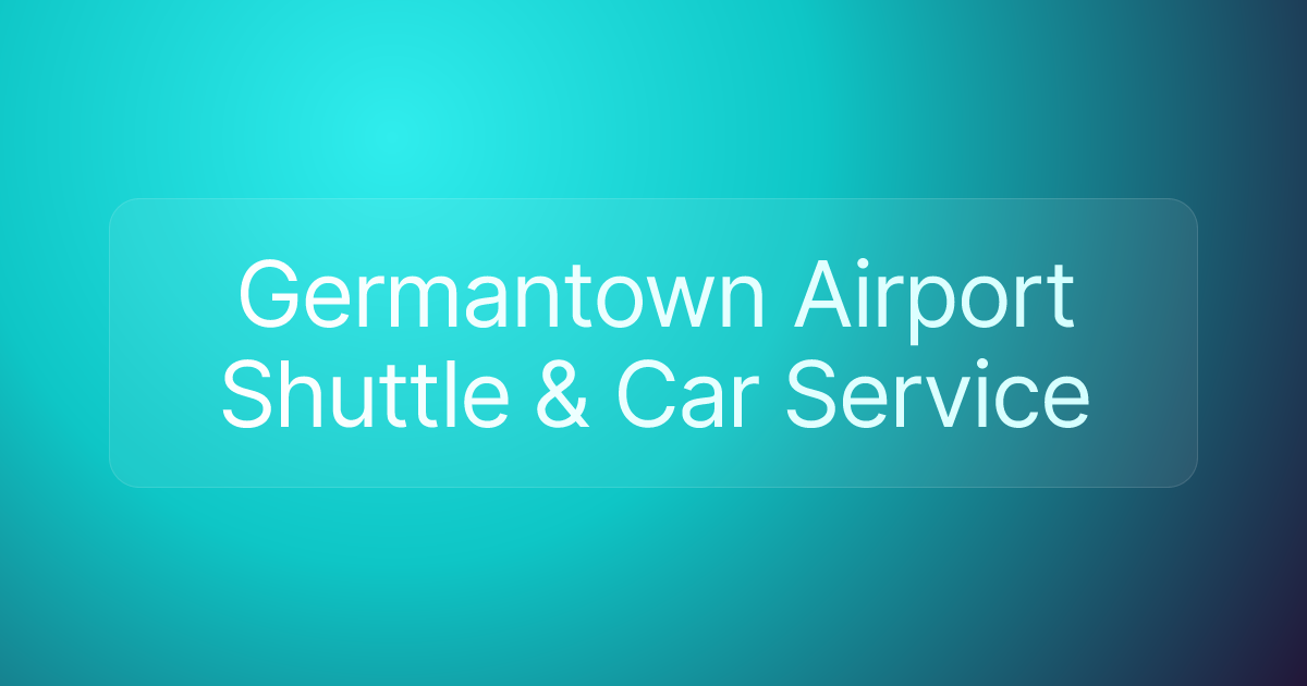 Germantown Airport Shuttle & Car Service