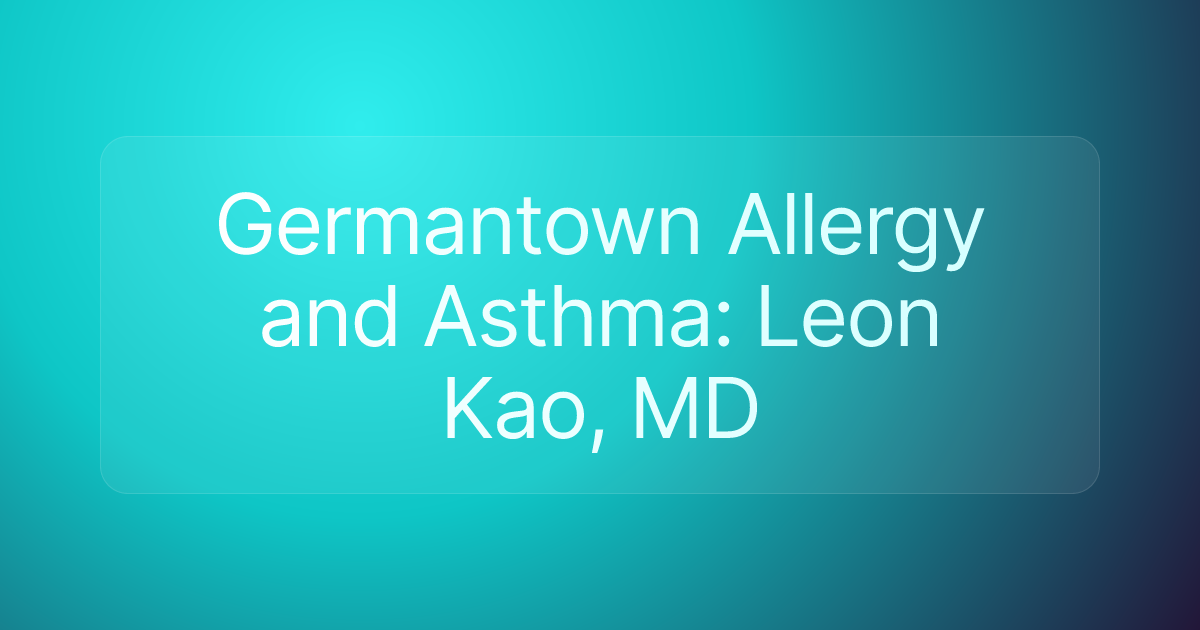 Germantown Allergy and Asthma: Leon Kao, MD