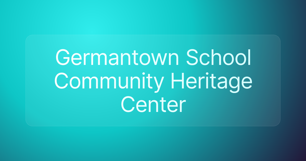 Germantown School Community Heritage Center