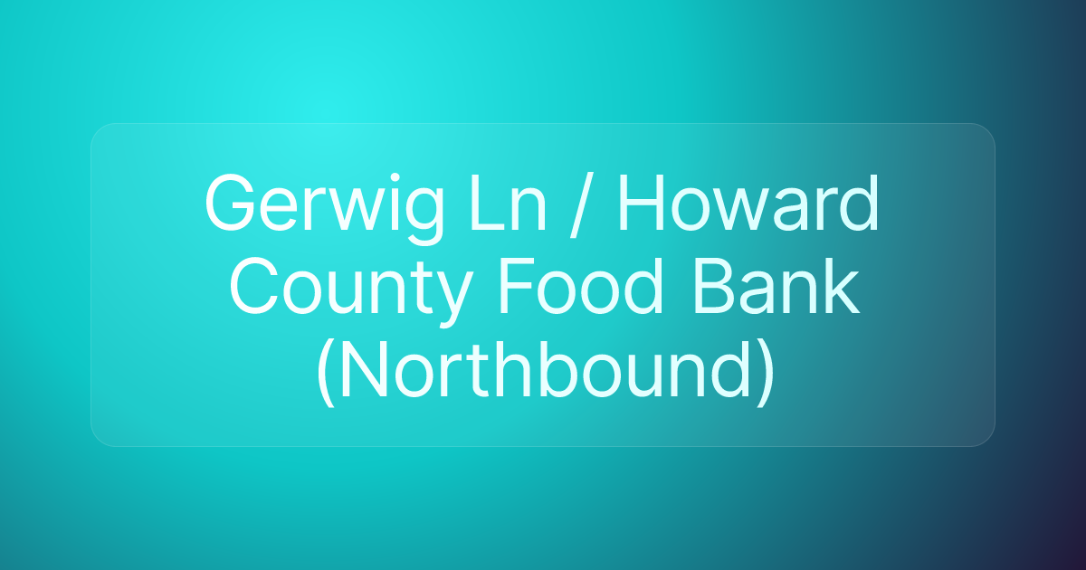 Gerwig Ln / Howard County Food Bank (Northbound)
