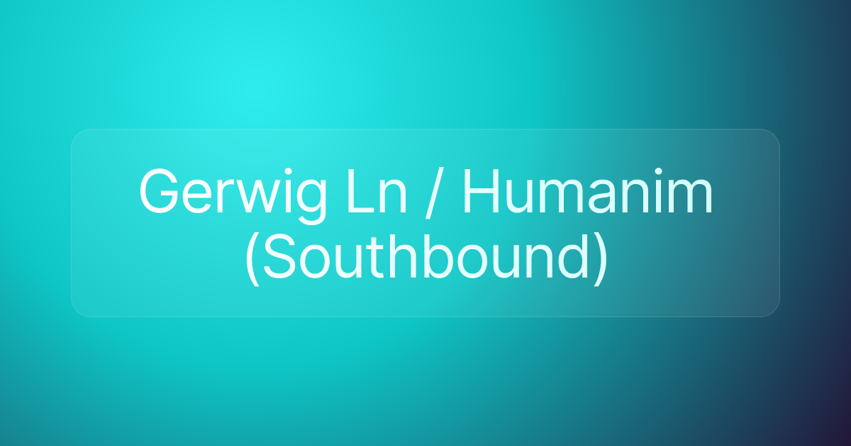 Gerwig Ln / Humanim (Southbound)