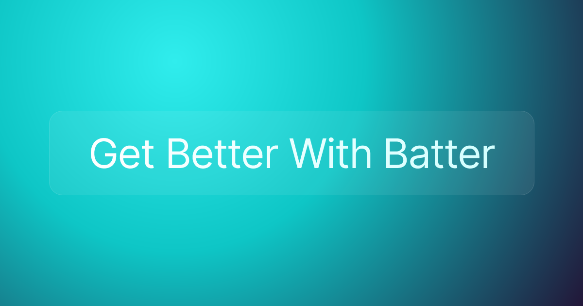 Get Better With Batter