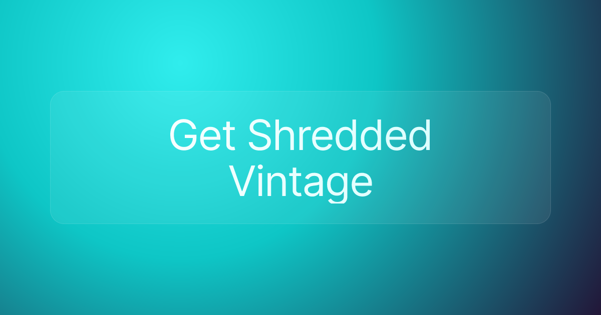 Get Shredded Vintage