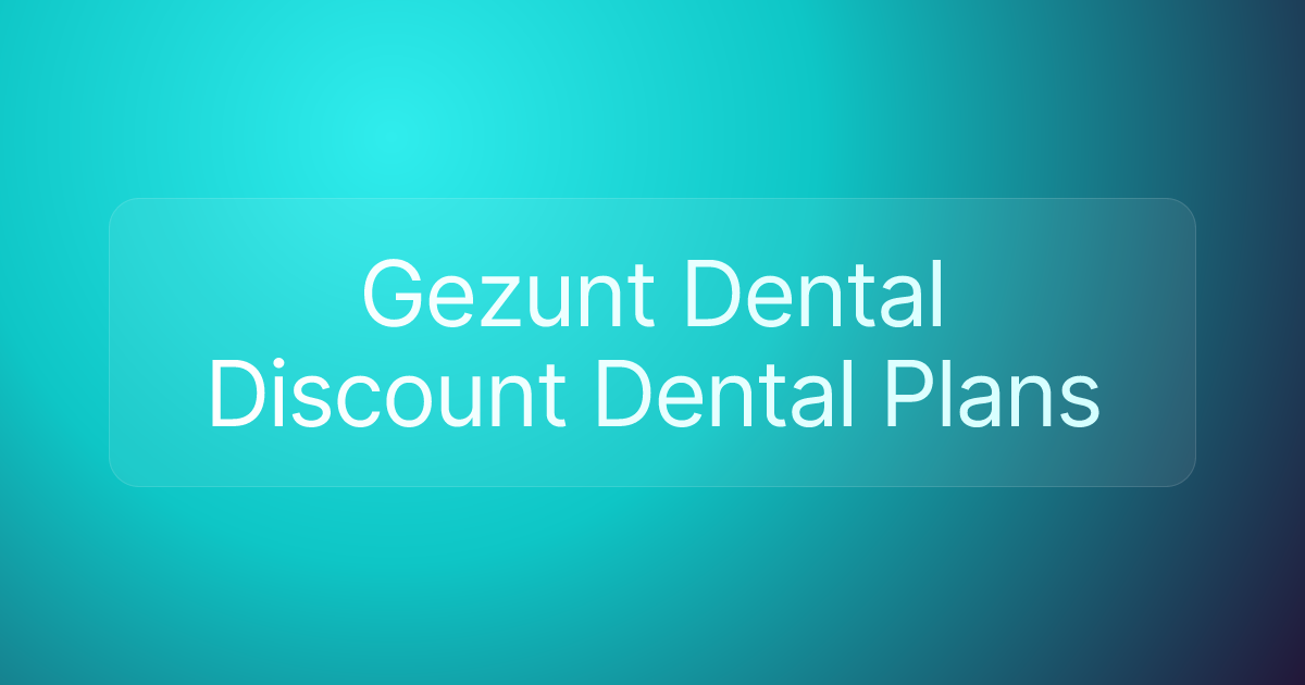 Gezunt Dental Discount Dental Plans