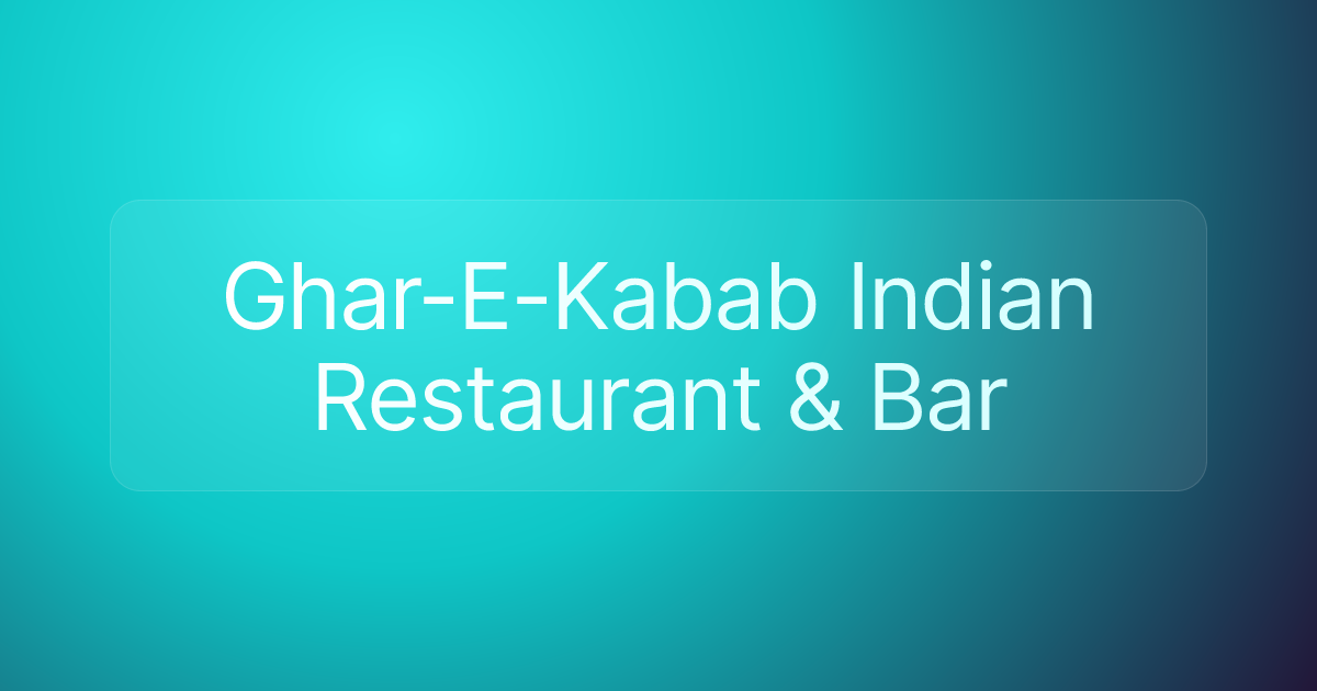 Ghar-E-Kabab Indian Restaurant & Bar