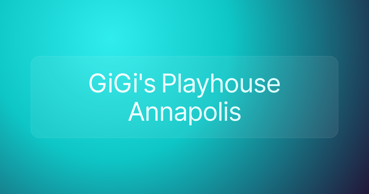 GiGi's Playhouse Annapolis