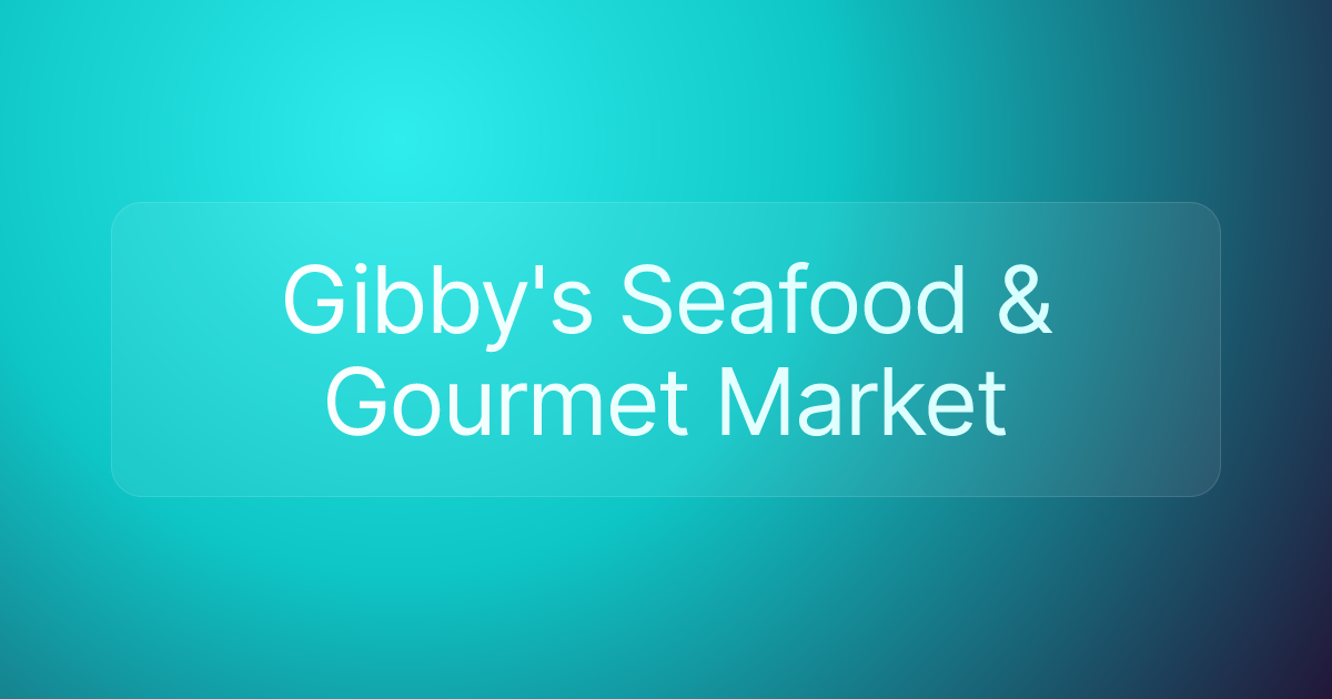 Gibby's Seafood & Gourmet Market