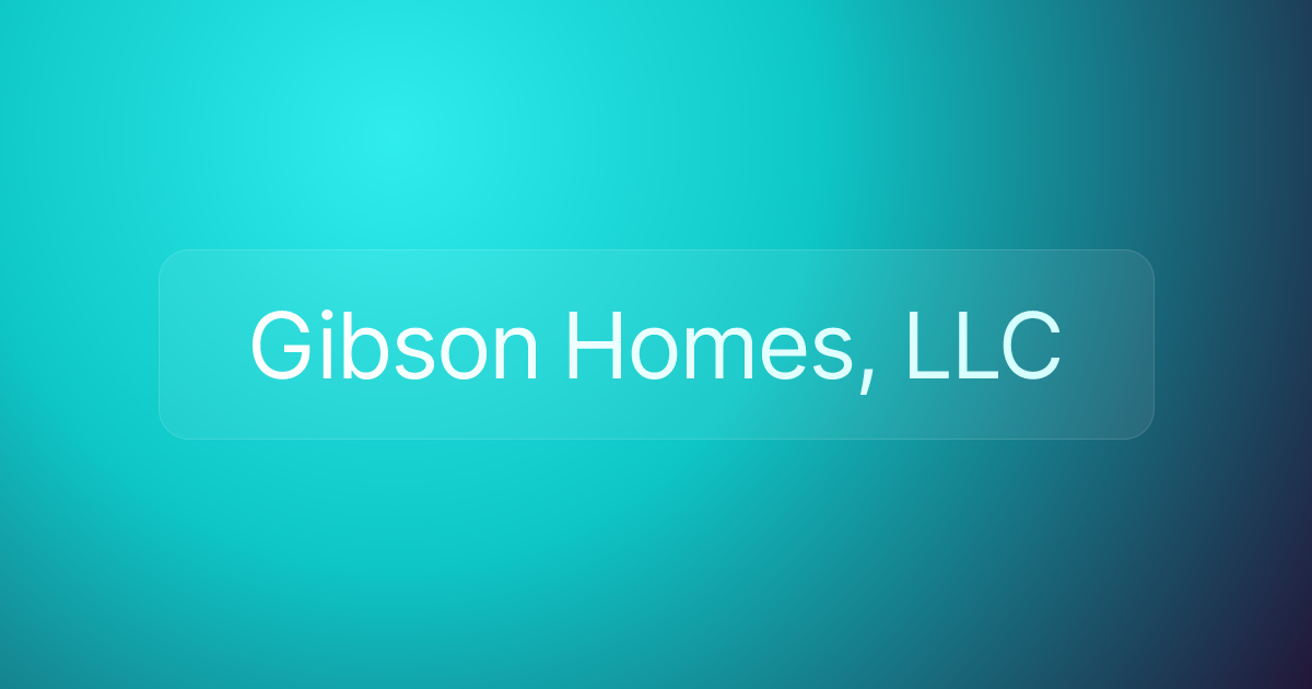 Gibson Homes, LLC