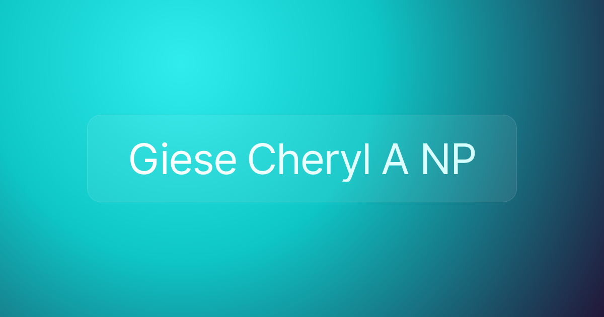Giese Cheryl A NP