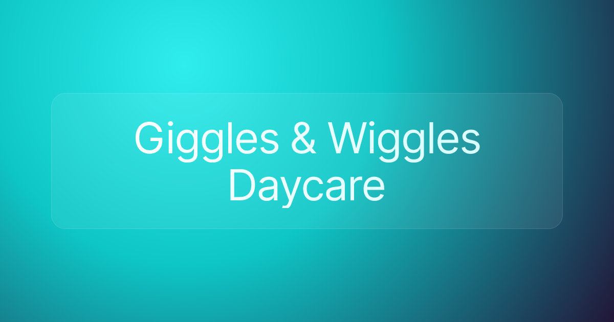 Giggles & Wiggles Daycare