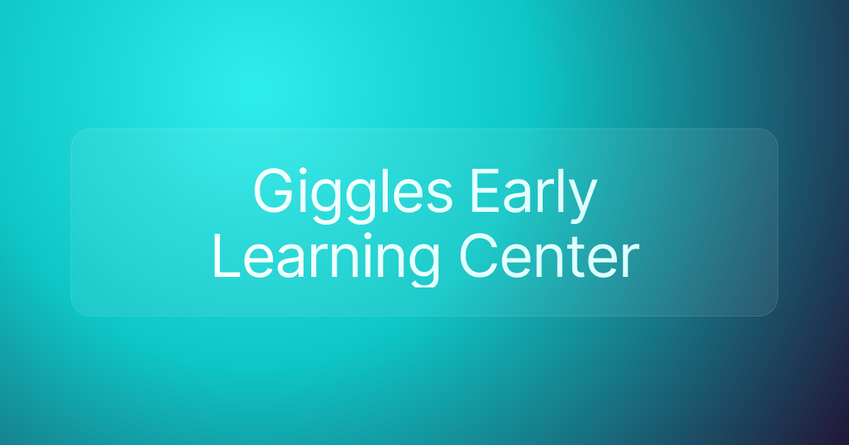 Giggles Early Learning Center