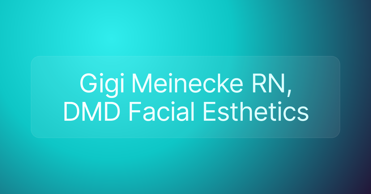 Gigi Meinecke RN, DMD Facial Esthetics