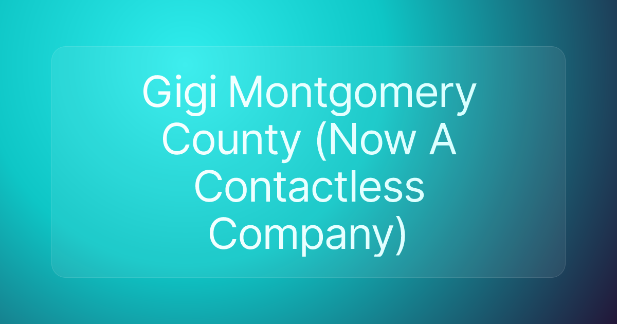 Gigi Montgomery County (Now A Contactless Company)