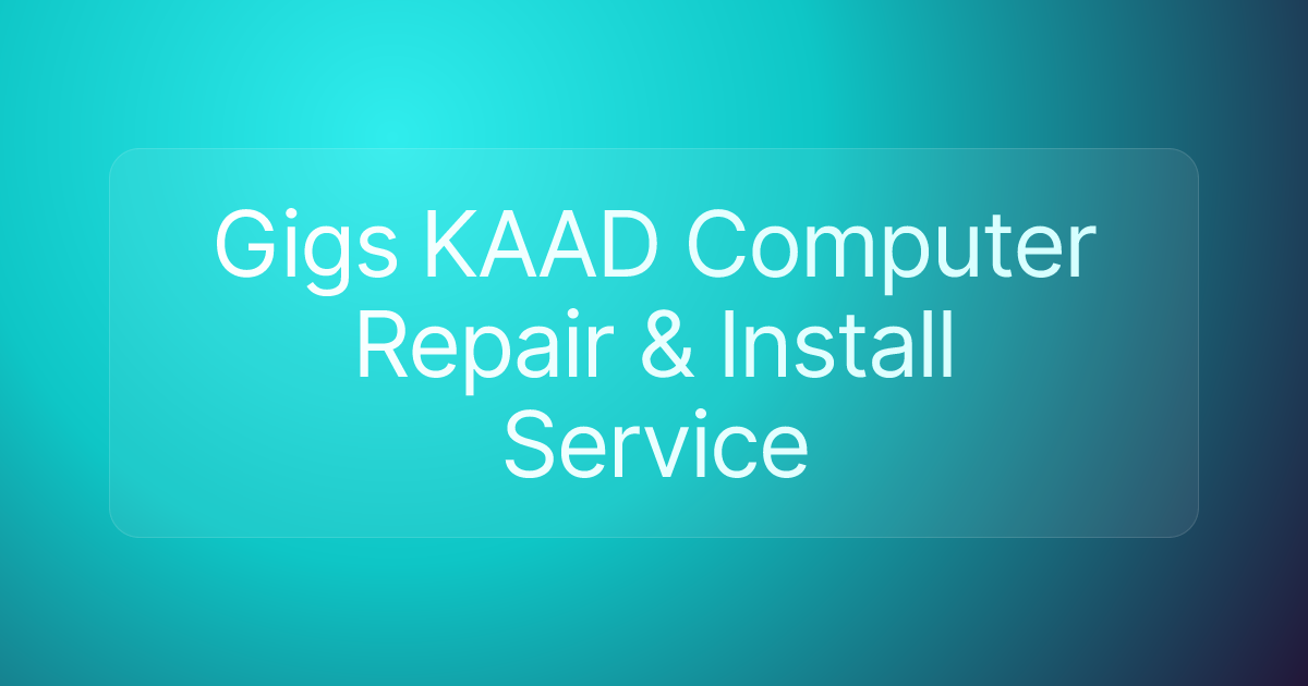 Gigs KAAD Computer Repair & Install Service