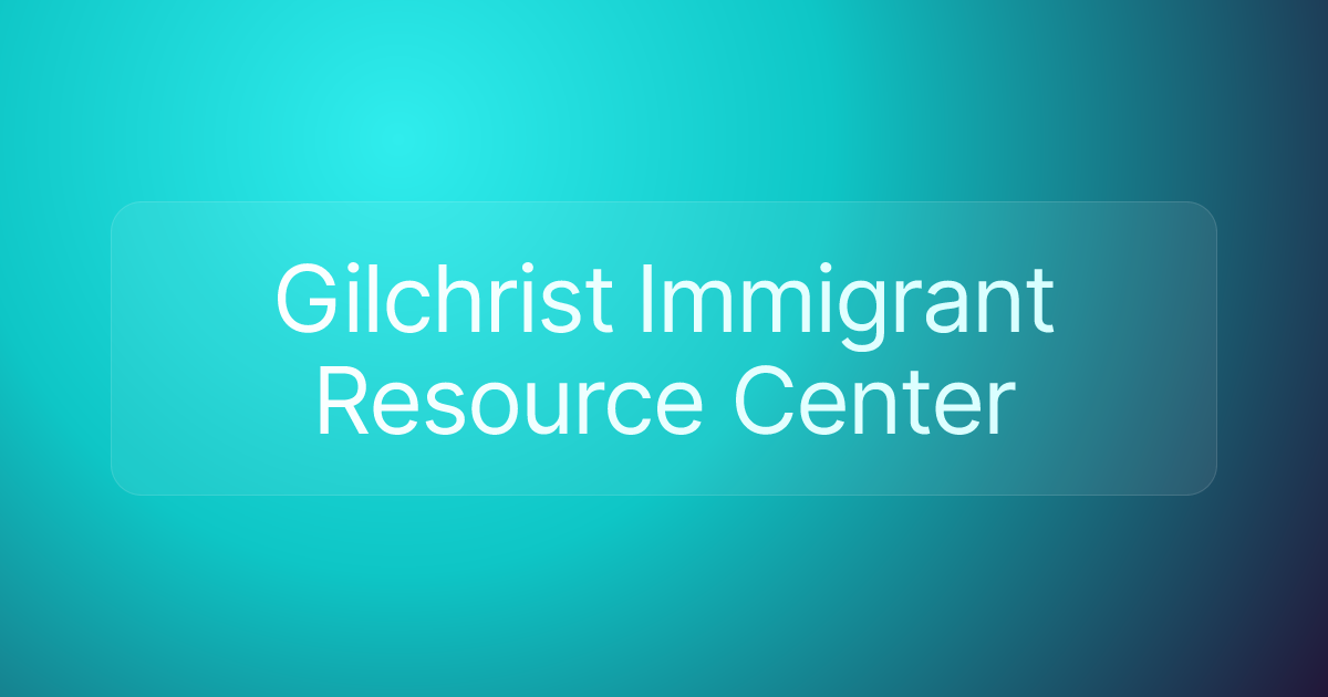 Gilchrist Immigrant Resource Center