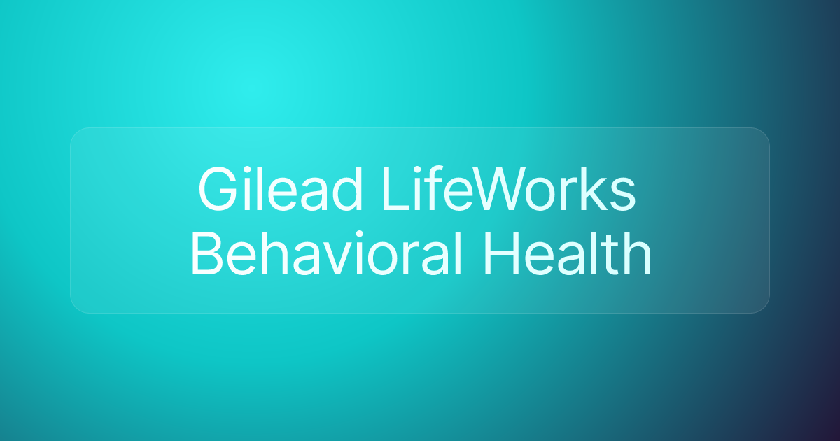 Gilead LifeWorks Behavioral Health