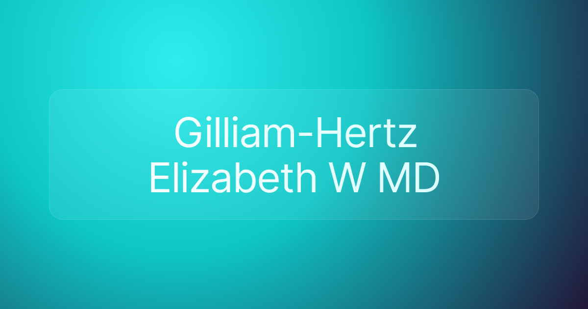 Gilliam-Hertz Elizabeth W MD