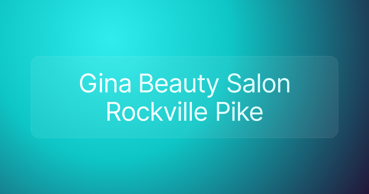 Gina Beauty Salon Rockville Pike