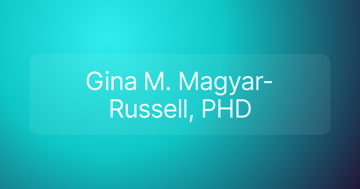 Gina M. Magyar-Russell, PHD
