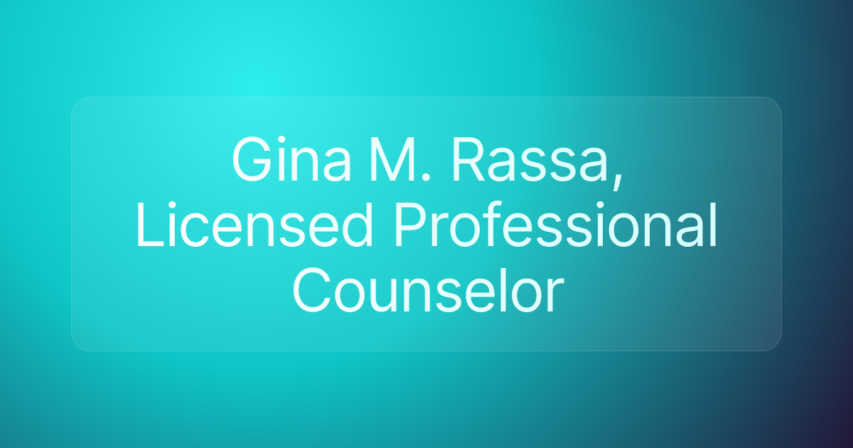 Gina M. Rassa, Licensed Professional Counselor