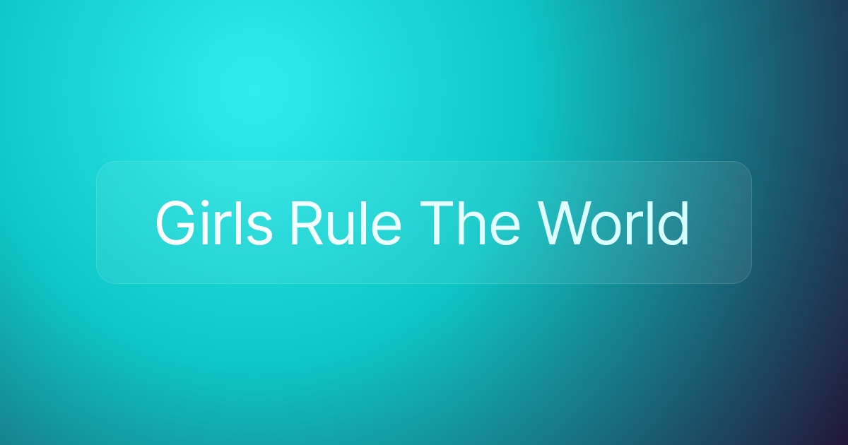 Girls Rule The World